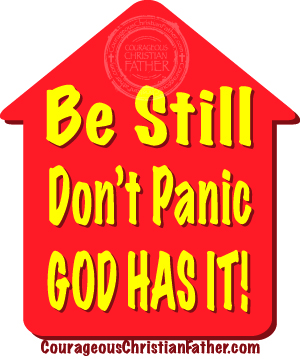 Be Still, Don't Panic, God Has It!