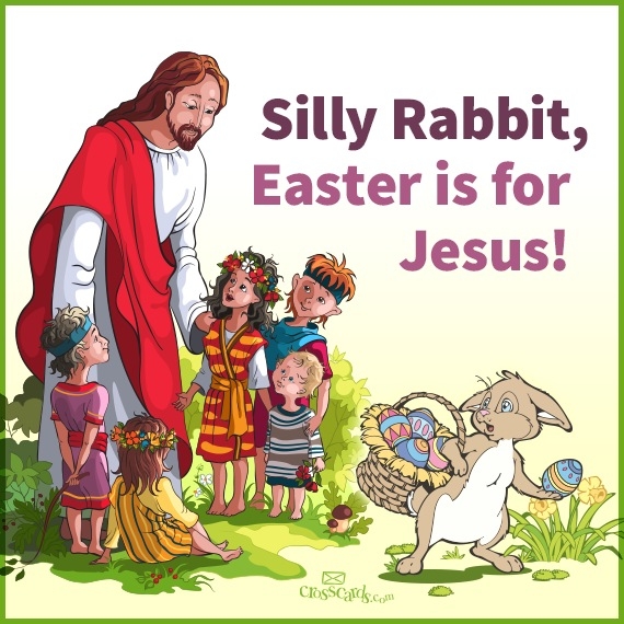 Silly Rabbit, Easter is for Jesus by CrossCards