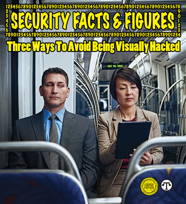 Security Facts & Figures: Three Ways To Avoid Being Visually Hacked image - Visually Hacked