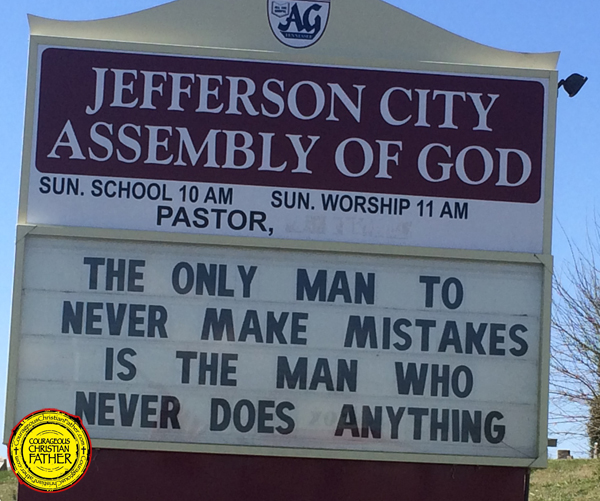 The Only Man To Never Make Mistakes Is The Man Who Never Does Anything - Jefferson City Assembly of God