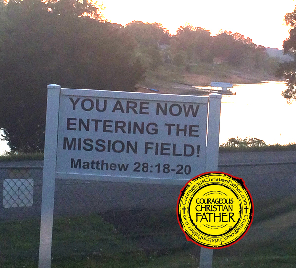 You are now entering the mission field! Matthew 28:18-20