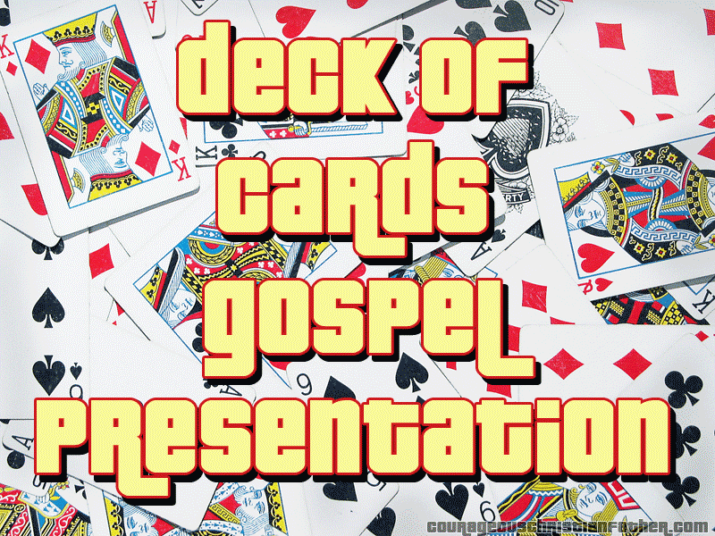 Deck of Cards Gospel Presentation - You can use a deck of playing cards to share the gospel. You can use the various cards, suits, colors, etc. to share the gospel including Bible references.