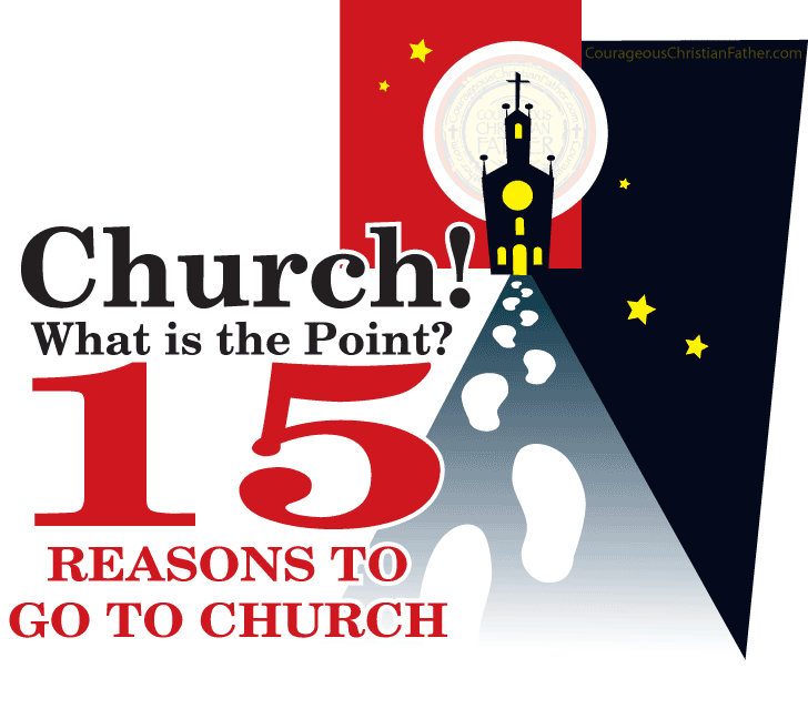 Church! What's the point? 15 Reasons To Go To Church!