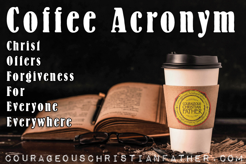 Coffee Acronym - Christ Offers Forgiveness For Everyone Everywhere