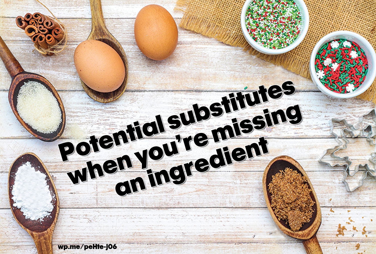 Potential substitutes when you're missing an ingredient - The following substitution guide, courtesy of AllRecipes.com, can help cooks overcome the last-minute surprises regarding missing ingredients.