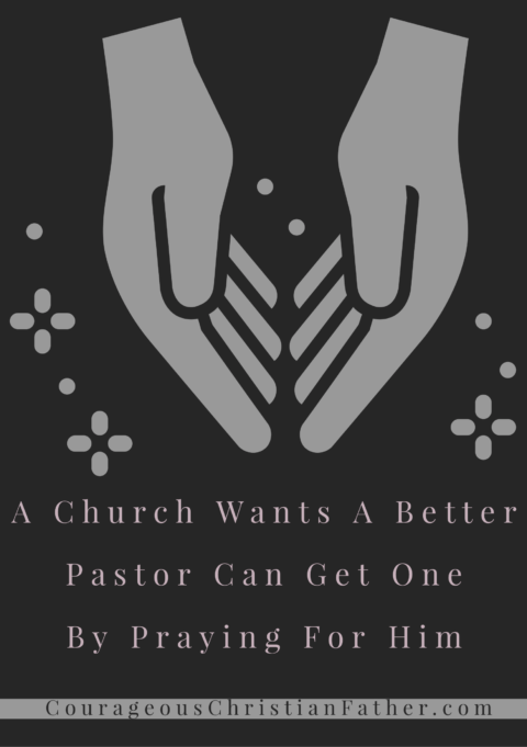 A church that wants a better pastor can get one by praying for him - Prayer works and we ought to be praying for the pastor or pastors at our church.