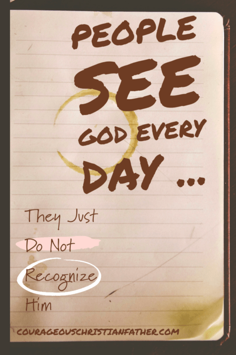 People see God every day they just do not recognize Him - We are made in the image of God, that is the likeness of God. Want to know what God looks like then look at each other!