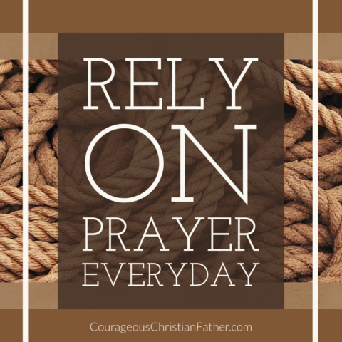 Rely on prayer everyday